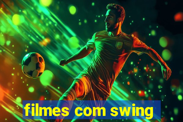 filmes com swing